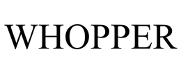 WHOPPER trademark