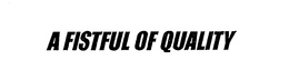 A FISTFUL OF QUALITY trademark