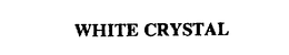 WHITE CRYSTAL trademark