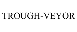 TROUGH-VEYOR trademark
