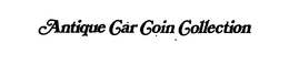 ANTIQUE CAR COIN COLLECTION trademark