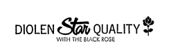DIOLEN STAR QUALITY WITH THE BLACK ROSE trademark