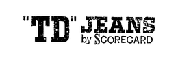 "TD"JEANS BY SCORECARD trademark