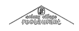 COLONY VILLAGE RESTAURANT trademark