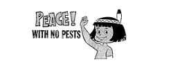 PEACE! WITH NO PESTS trademark