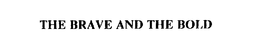 THE BRAVE AND THE BOLD trademark