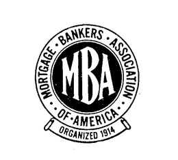 MBA MORTGAGE BANKERS ASSOCIATION OF AMERICA ORGANIZED 1914 trademark