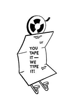 YOU TAPE IT-WE TYPE IT! trademark
