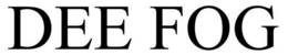 DEE FOG trademark