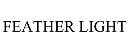 FEATHER LIGHT trademark