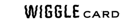 WIGGLE CARD trademark