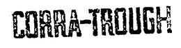 CORRA-TROUGH trademark