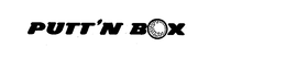 PUTT'N BOX trademark