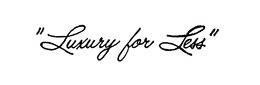 "LUXURY FOR LESS" trademark