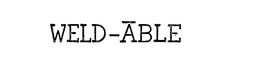 WELD-ABLE trademark