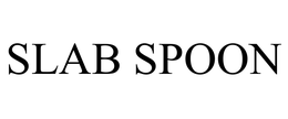 SLAB SPOON trademark