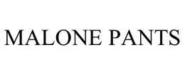 MALONE PANTS trademark