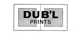 DUB'L PRINTS trademark