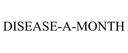 DISEASE-A-MONTH trademark