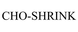 CHO-SHRINK trademark