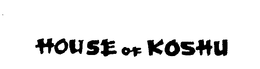 HOUSE OF KOSHU trademark
