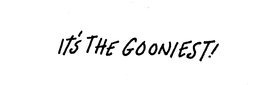 IT'S THE GOONIEST! trademark