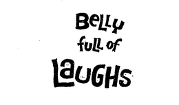 BELLY FULL OF LAUGHS trademark