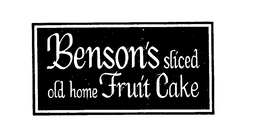 BENSON'S SLICED OLD HOME FRUIT CAKE trademark