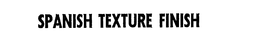 SPANISH TEXTURE FINISH trademark