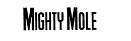 MIGHTY MOLE trademark