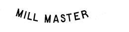 MILL MASTER trademark