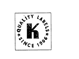 QUALITY LABELS SINCE 1906 K trademark