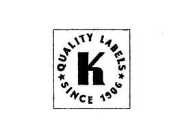 K QUALITY LABELS SINCE 1906 trademark
