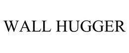WALL HUGGER trademark