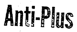 ANTI-PLUS trademark