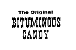 THE ORIGINAL BITUMINOUS CANDY trademark
