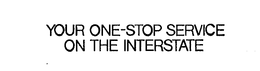 YOUR ONE-STOP SERVICE ON THE INTERSTATE trademark