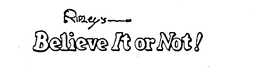 RIPLEY'S BELIEVE IT OR NOT! trademark