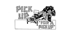 PICK UP "FOR A PICK UP" trademark