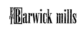 ET BARWICK MILLS trademark