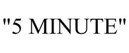 "5 MINUTE" trademark