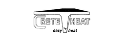 CRETE HEAT BY EASY HEAT trademark