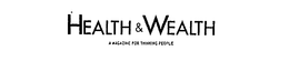 HEALTH & WEALTH A MAGAZINE FOR THINKING PEOPLE trademark