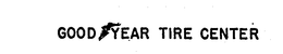 GOOD YEAR TIRE CENTER trademark