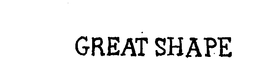 GREAT SHAPE trademark