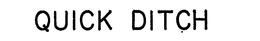 QUICK DITCH trademark