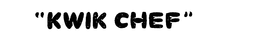 "KWIK CHEF" trademark