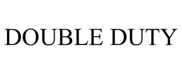 DOUBLE DUTY trademark