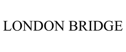 LONDON BRIDGE trademark