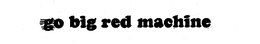 GO BIG RED MACHINE trademark